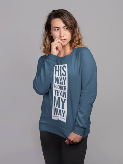 His Way Higher Than Mine - Women's Sweatshirt-Made In Agapé