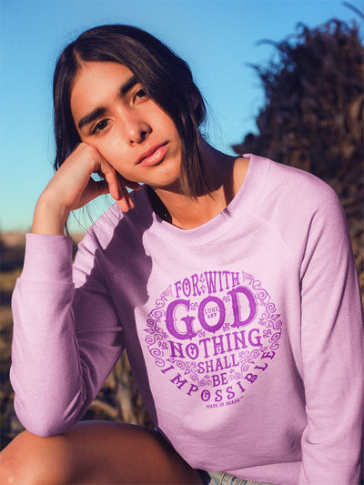 Nothing Impossible With God - Women's Sweatshirt-Made In Agapé