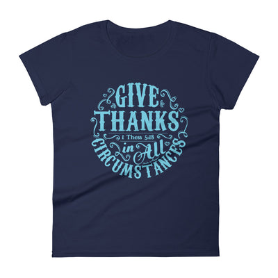 Give Thanks In All Circumstances - Ladies' Fit Tee-Navy-S-Made In Agapé