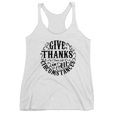 Give Thanks In All Circumstances - Ladies' Triblend Racerback Tank-Heather White-XS-Made In Agapé