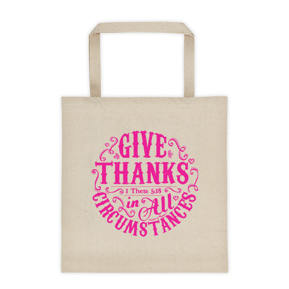Give Thanks In All Circumstances - Tote Bag-Made In Agapé