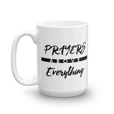 Prayers Above Everything - Coffee Mug-Made In Agapé