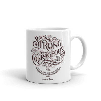 Be Strong And Courageous - Coffee Mug-11oz-Made In Agapé