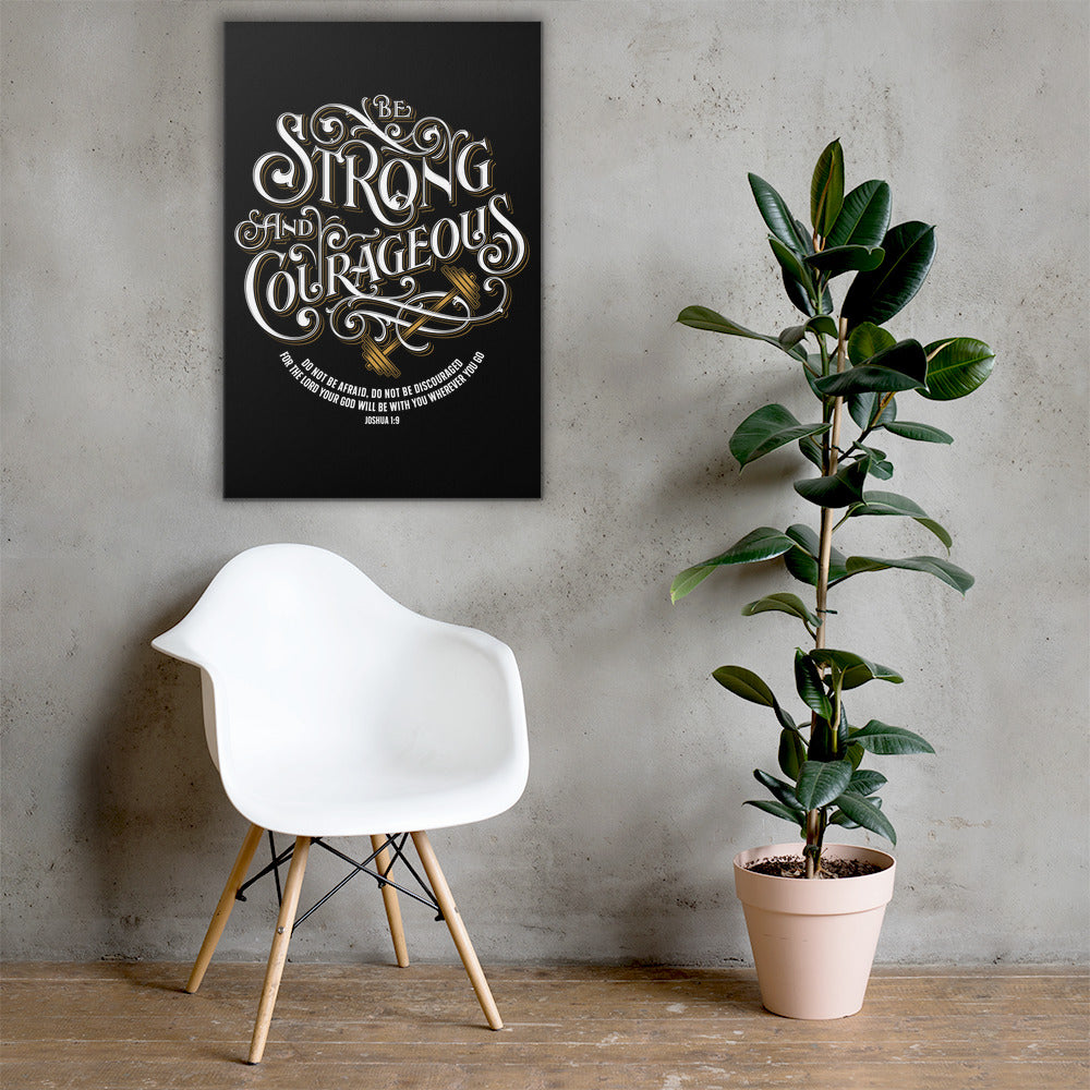 Be Strong And Courageous - Canvas Wall Art-24×36-Made In Agapé