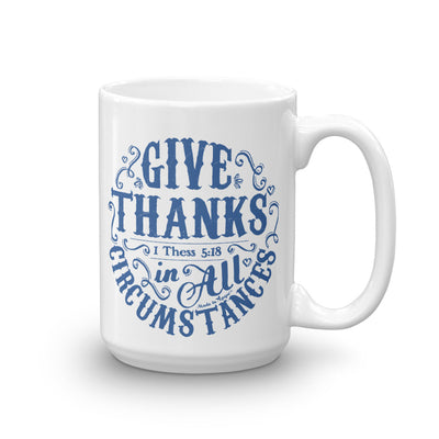 Give Thanks In All Circumstances - Coffee Mug-15oz-Made In Agapé