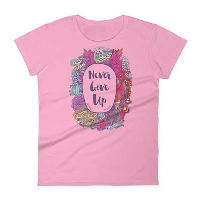 Never Give Up - Ladies' Fit Tee-CharityPink-S-Made In Agapé